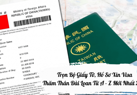 Trọn Bộ Giấy Tờ, Hồ Sơ Xin Visa Thăm Thân Đài Loan Từ A - Z Mới Nhất 2025
